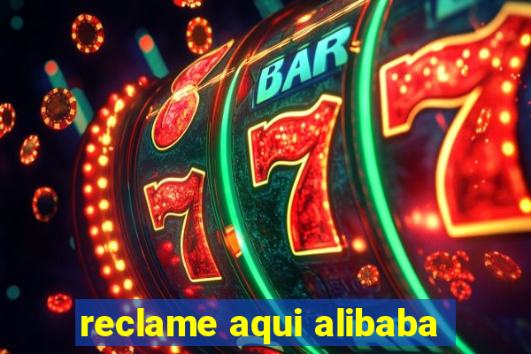 reclame aqui alibaba